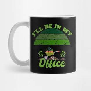 I'll Be In My Office Gardener - Gardener Gift Mug